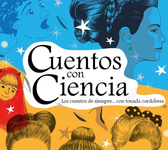Cuentos con Ciencia. Los cuentos de siempre con tonada cordobesa